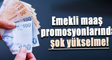 Emekli maaş promosyonlarında şok yükselme!