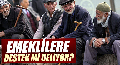 Emeklilere destek mi geliyor? 20 gün sonra açıklanacak