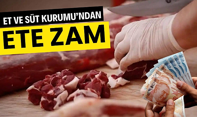 Et ve Süt Kurumu et fiyatlarına zam yaptı