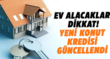 Ev Alacaklar Dikkat! Yeni konut kredisi güncellendi
