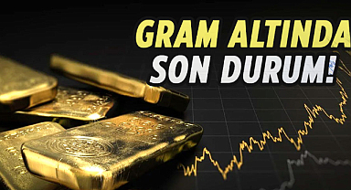 Gram altında son durum! 