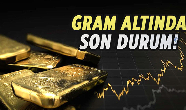 Gram altında son durum! 