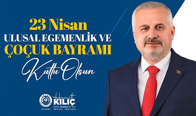Hamit Kılıç: 23 Nisan'ı bu yıl da coşkuyla kutluyoruz