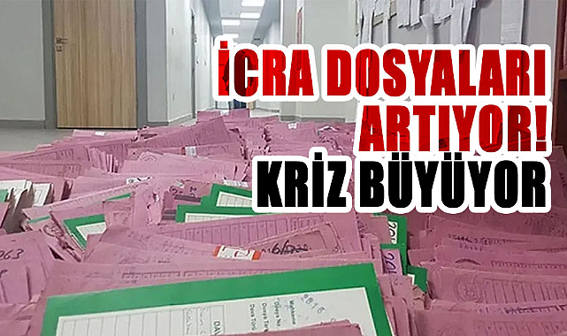 İcra dosyaları artıyor! Kriz büyüyor