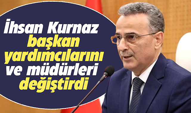 İlkadım Belediyesi'nde başkan yardımcıları ve müdürler değişti