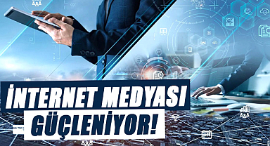İnternet medyası güçleniyor!