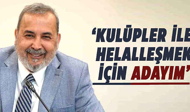 İsmail Uyanık, ‘Kulüpler ile helalleşmek için adayım’