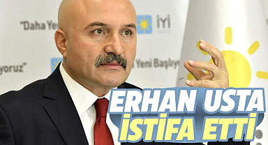 İYİ Parti Grup Başkanvekili Erhan Usta görevinden istifa etti