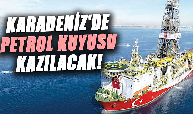 Karadeniz'de petrol kuyusu kazılacak! Bakan açıkladı
