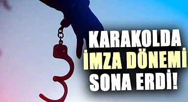 Karakolda imza dönemi sona erdi! 