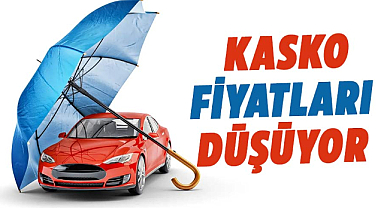 Kasko fiyatları düşüyor