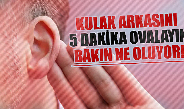 Kulak arkasını 5 dakika ovalayın bakın ne oluyor! 