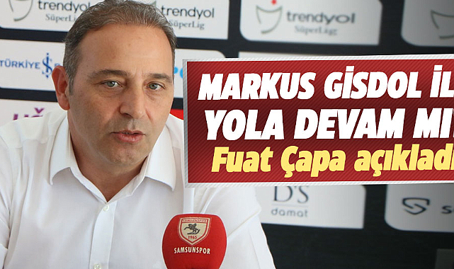 Markus Gisdol ile yola devam mı? Fuat Çapa açıkladı