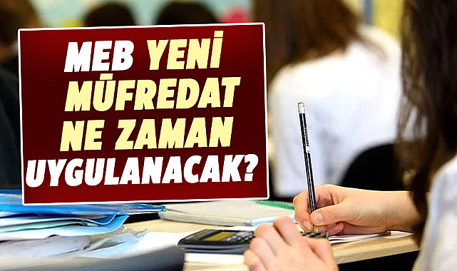 MEB yeni müfredat ne zaman uygulanacak?