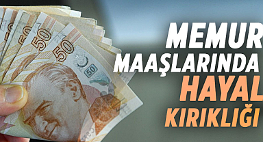 Memur Maaşlarında Hayal Kırıklığı