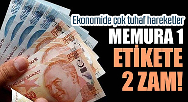 Memura 1 etikete 2 zam! Ekonomide çok tuhaf hareketler