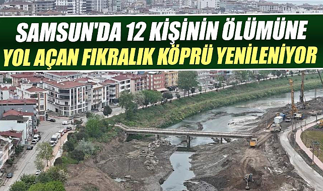 Mert Irmağı üzerindeki ölümcül köprü yenileniyor: Sel felaketinin izleri siliniyor