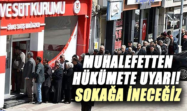 Muhalefetten hükümete uyarı! Sokağa ineceğiz