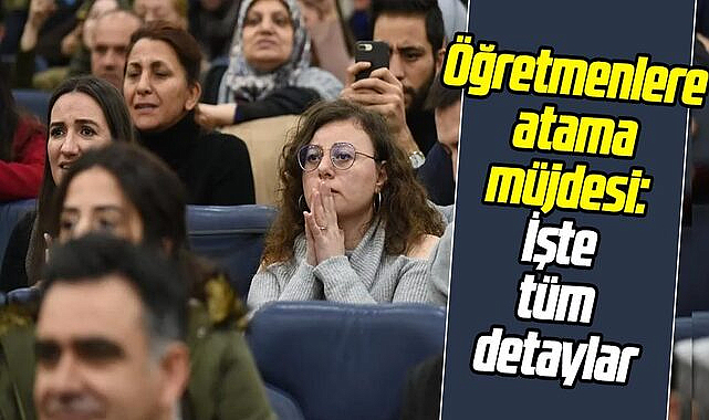 Öğretmenlere atama müjdesi: İşte tüm detaylar