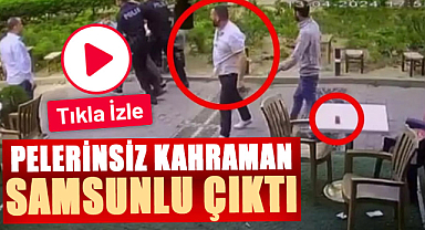 Pelerinsiz kahraman Samsunlu çıktı