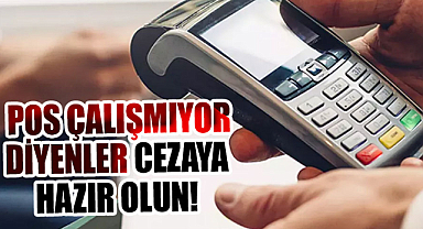 POS çalışmıyor diyenler cezaya hazır olun!