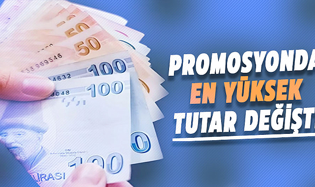 Promosyonda en yüksek tutar değişti