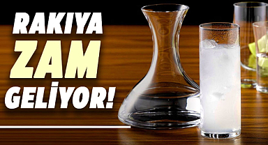 Rakıya zam geliyor!
