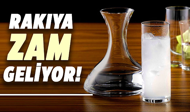 Rakıya zam geliyor!