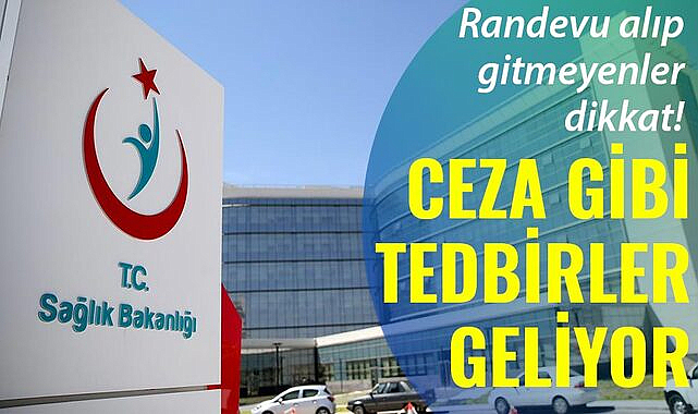 Randevu alıp gitmeyenler dikkat! Ceza gibi tedbirler geliyor