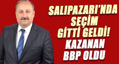 Salıpazarı'nda seçim gitti geldi! Kazanan BBP oldu