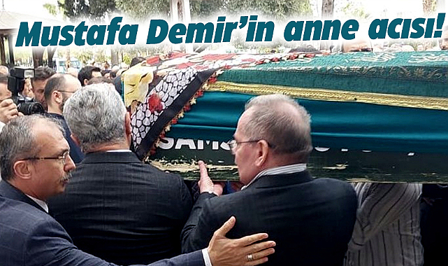 Samsun Büyükşehir eski Başkanı Mustafa Demir'in anne acısı! Son yolculuğuna uğurladı