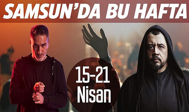 Samsun'da 15-21 Nisan etkinlikleri