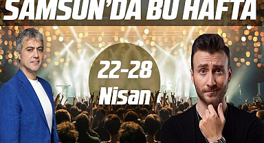 Samsun'da 22-28 Nisan etkinlikleri