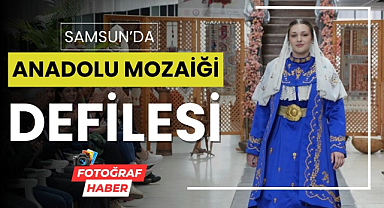 Samsun'da Anadolu Mozaiği defilesi