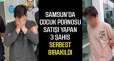 Samsun'da çocuk pornosu satışı yapan 3 şahıs serbest bırakıldı