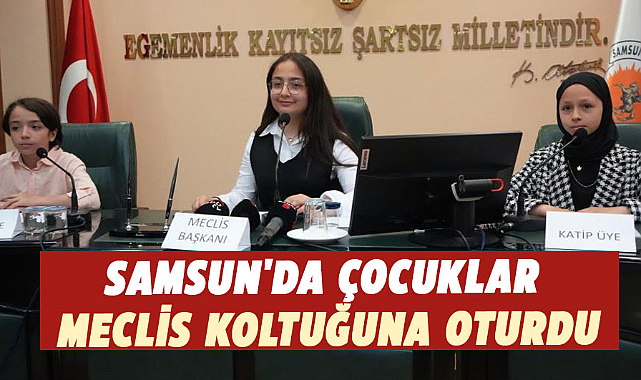 Samsun'da çocuklar meclis koltuğuna oturdu