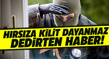 Samsun'da hırsıza kilit dayanmaz dedirten haber!