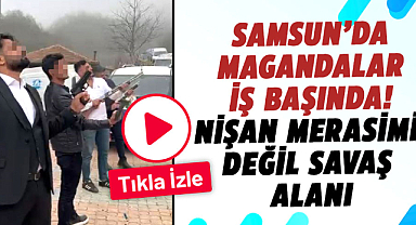 Samsun'da magandalar iş başında! Nişan merasimi değil savaş alanı