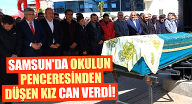 Samsun'da okulun penceresinden düşen kız can verdi!