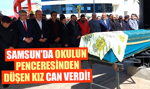 Samsun'da okulun penceresinden düşen kız can verdi!
