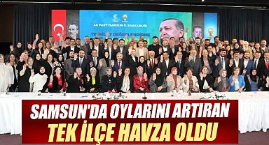 Samsun'da oylarını artıran tek ilçe Havza oldu