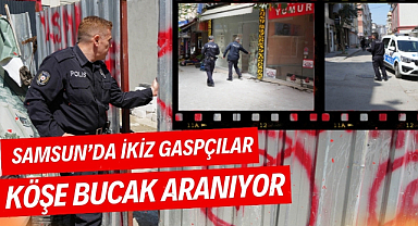 Samsun'da polis ikiz gaspçıları arıyor