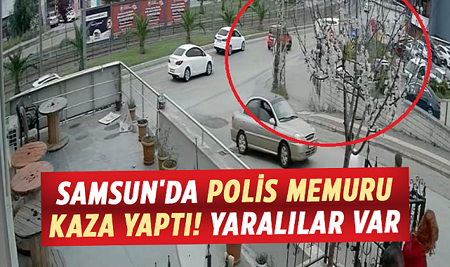 Samsun'da polis memuru kaza yaptı! Yaralılar var