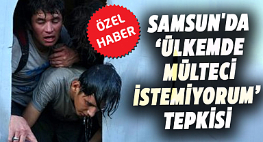 Samsun'da "Ülkemde mülteci istemiyorum" tepkisi