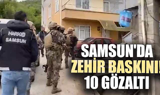 Samsun’da uyuşturucu operasyonuna 10 gözaltı