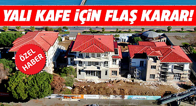 Samsun'da Yalı Kafe alanına yapılan inşaat ile ilgili mahkemeden şok karar