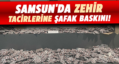 Samsun'da zehir tacirlerine şafak baskını! 27 bin 412 sentetik ecza ele geçirildi