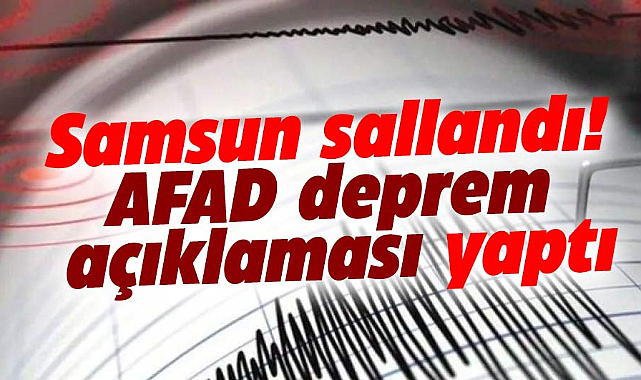 Samsun sallandı! AFAD deprem açıklaması yaptı