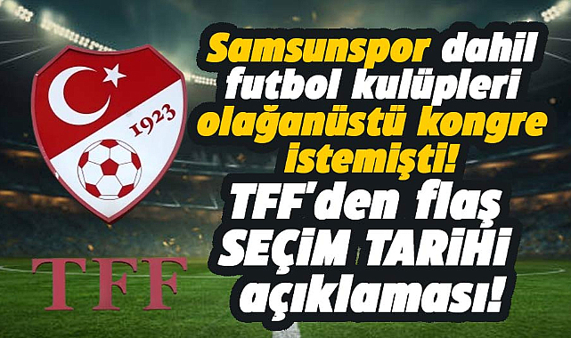 Samsunspor dahil futbol kulüpleri olağanüstü kongre istemişti! TFF açıklama yaptı