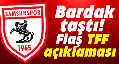 Samsunspor'dan flaş TFF açıklaması! Bardak taştı hemen seçime gidin